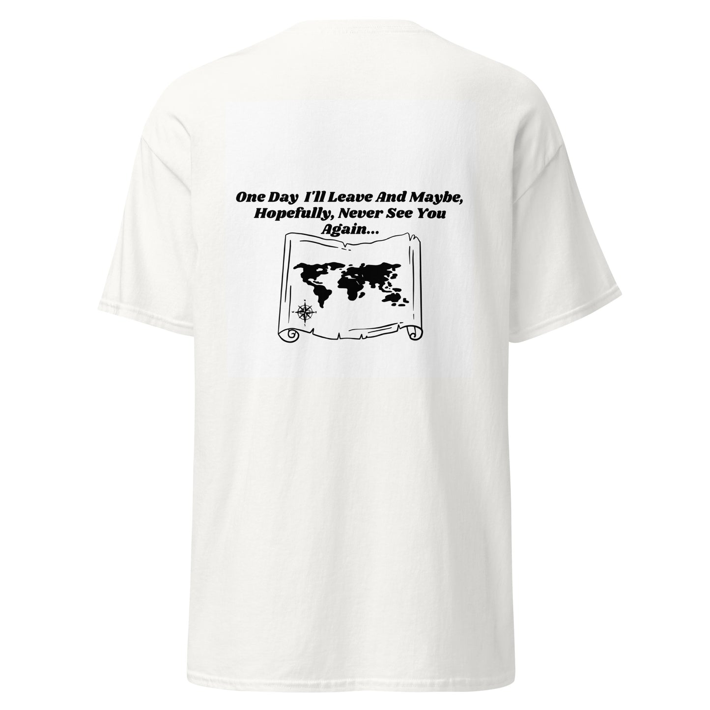 Unisex One Day, I'll Leave T-Shirt